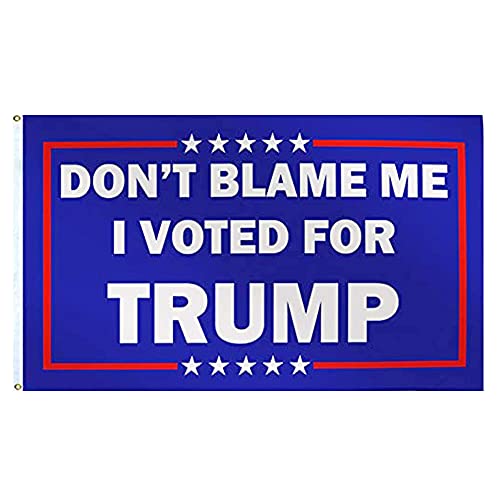 Dont Blame Me I Voted for Trump Flag,Trump Flags Outdoor 3×5 ft Flag,Donald Trump Garden Banner with Two Golden Grommets