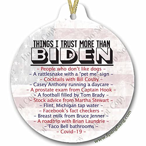 Things I trust more than Biden | 2021 Christmas Ornament Keepsake | Lets Go Brandon | Funny Gift for Him | Gag Gift | Trump 2024