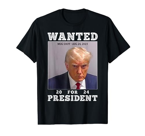 Wanted Donald Trump For President 2024 Trump Mug Shot...