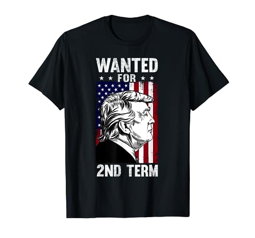 Wanted For 2nd Term President Donald Trump American Flag T-Shirt